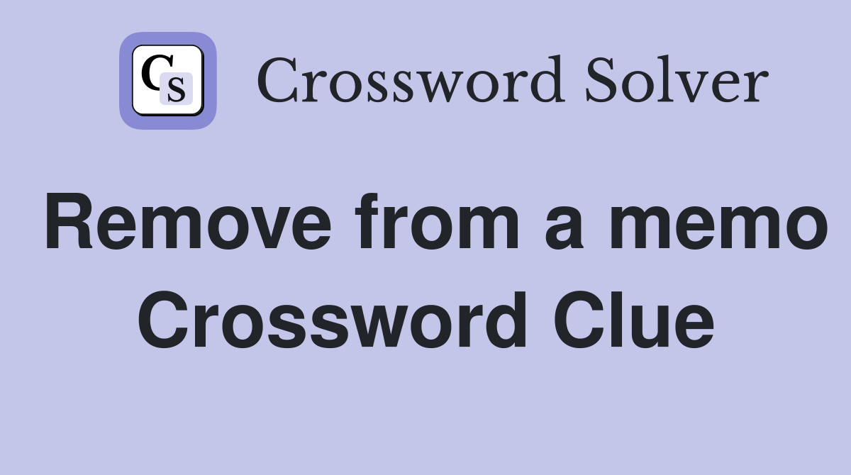 Remove from a memo Crossword Clue