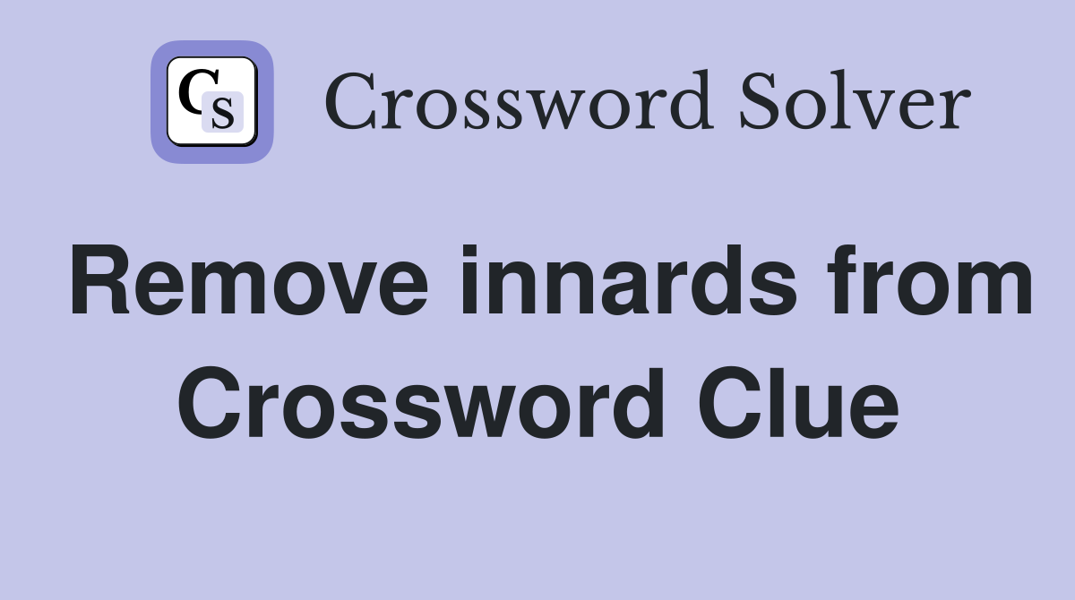 Remove innards from Crossword Clue