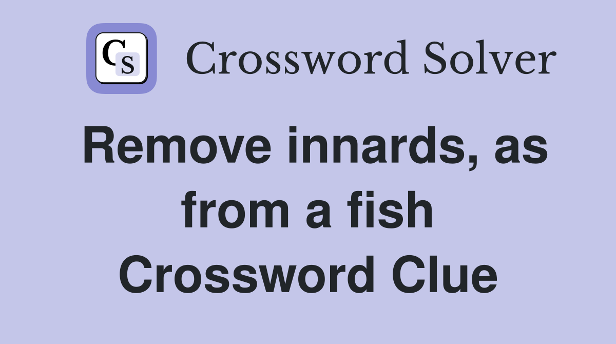 Remove innards, as from a fish Crossword Clue
