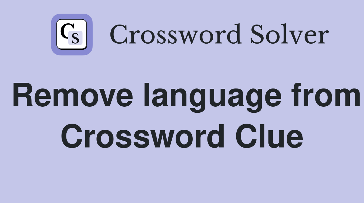 Remove language from Crossword Clue