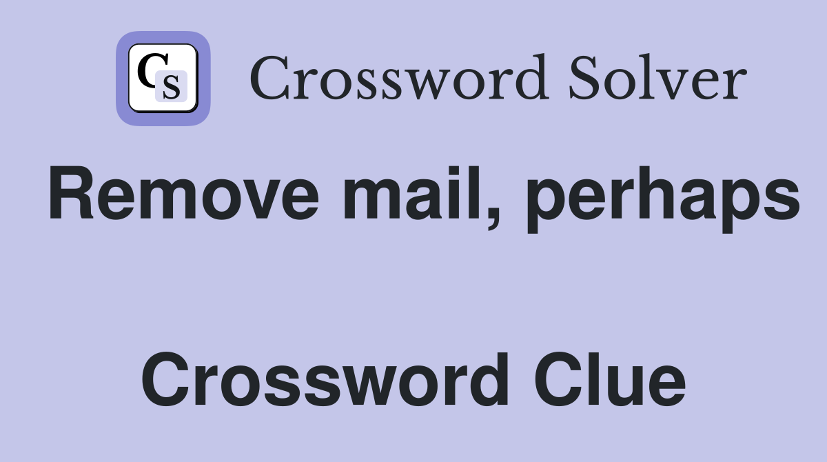 Remove mail, perhaps  Crossword Clue