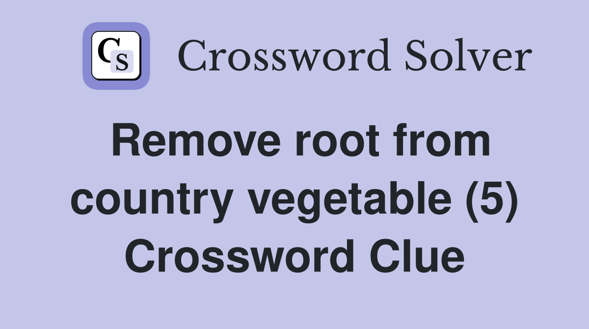 Remove root from country vegetable (5) Crossword Clue