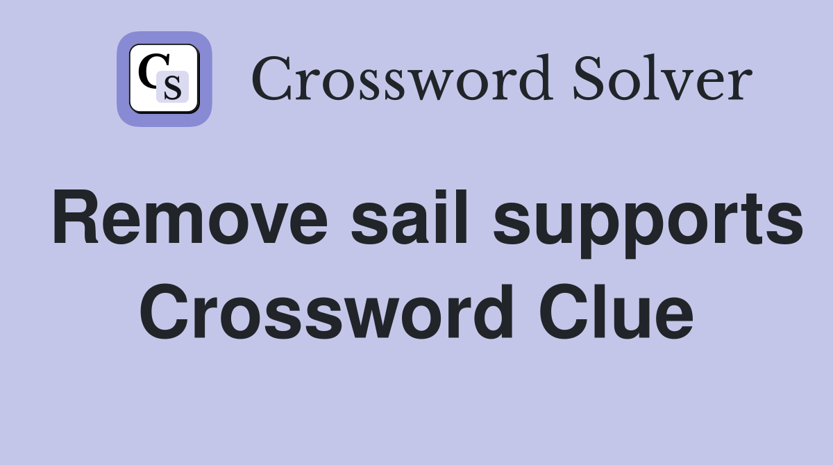 Remove sail supports Crossword Clue