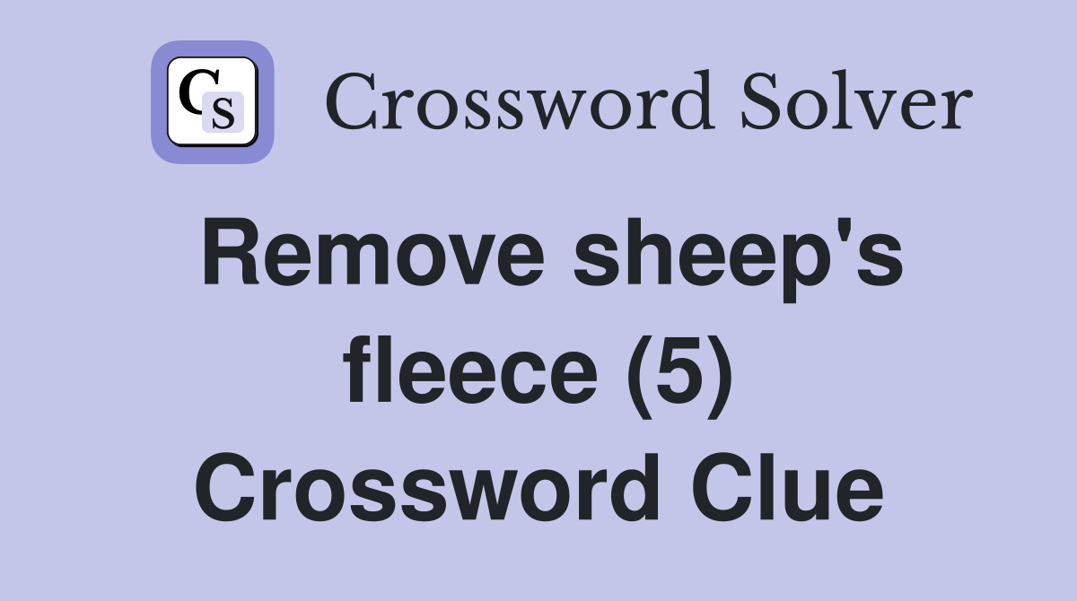 Remove sheep's fleece (5) Crossword Clue