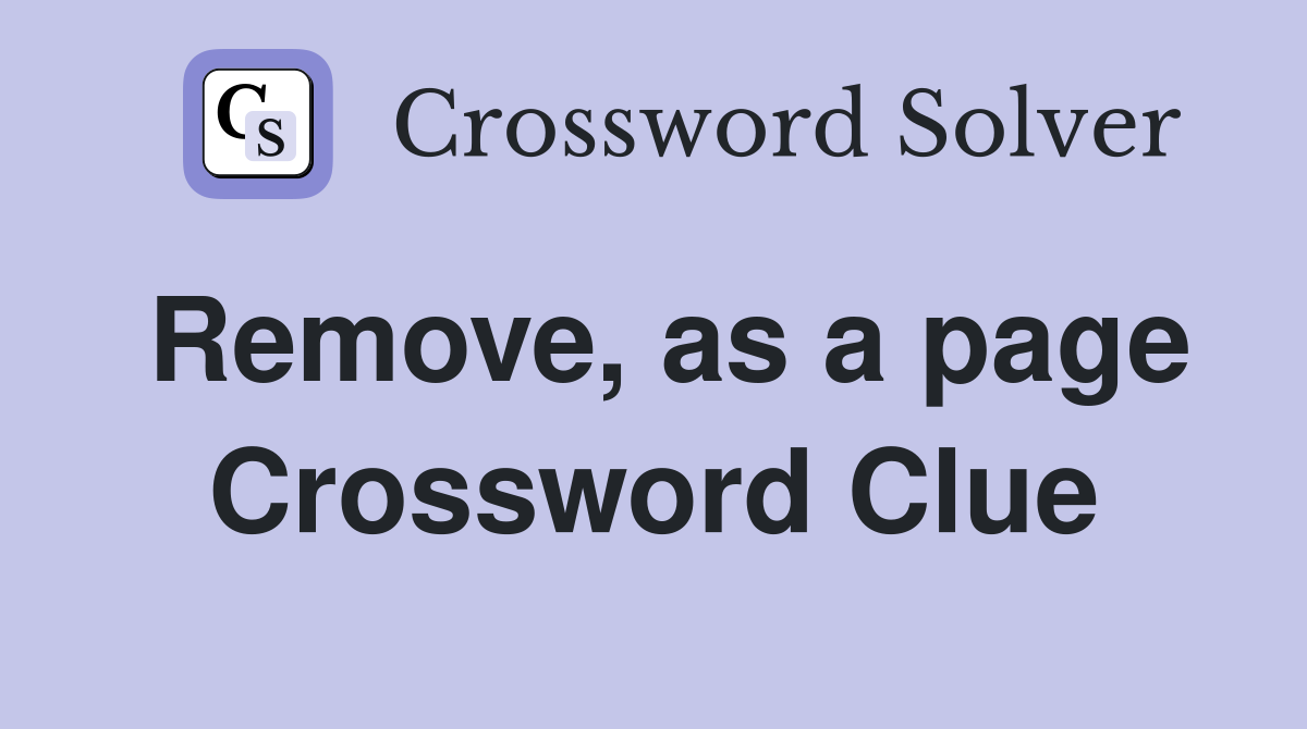 Remove, as a page Crossword Clue
