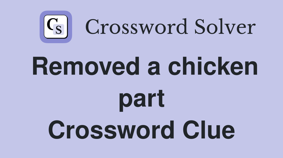 Removed a chicken part Crossword Clue