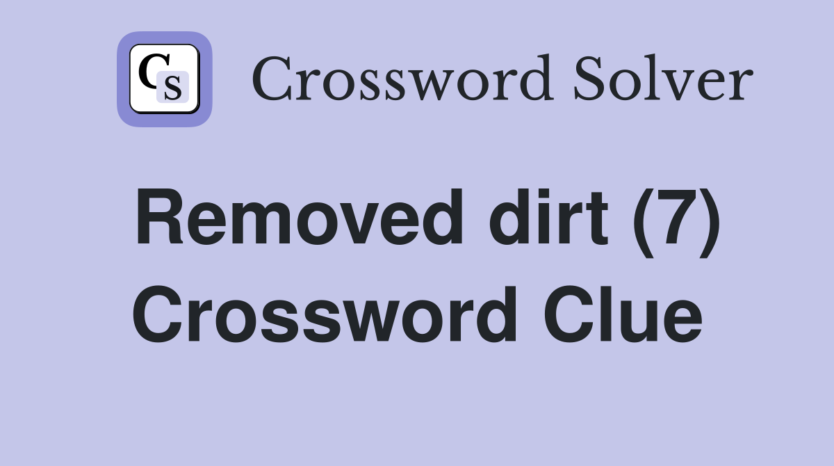 Removed dirt (7) Crossword Clue