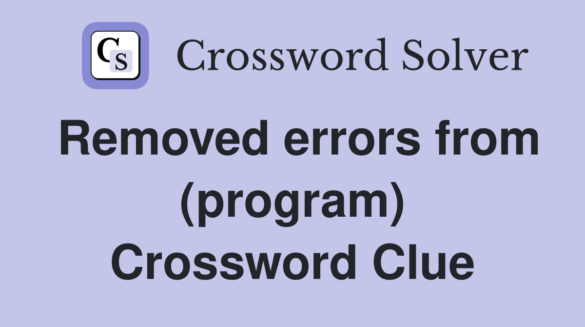Removed errors from (program) Crossword Clue