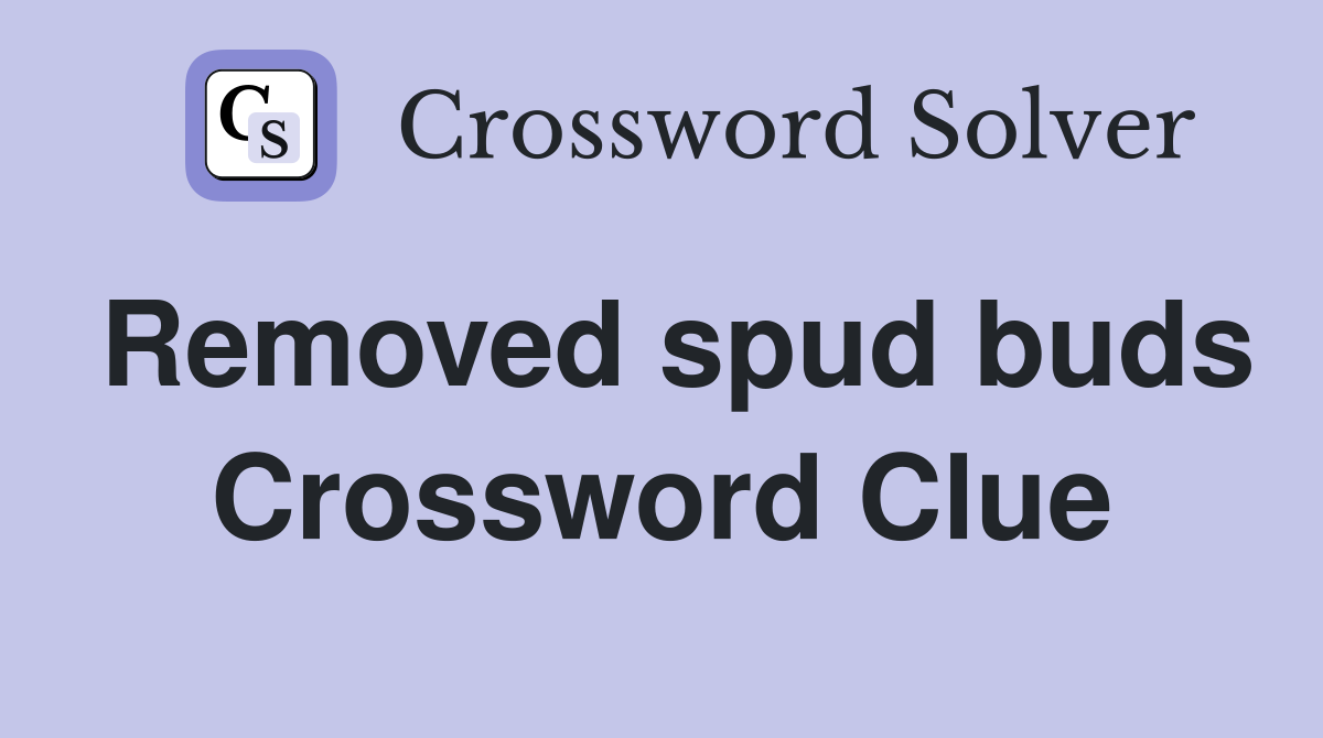 Removed spud buds Crossword Clue