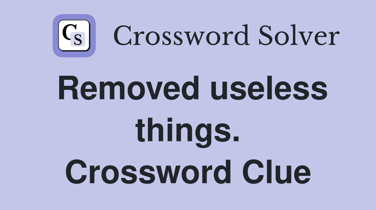 Removed useless things. Crossword Clue