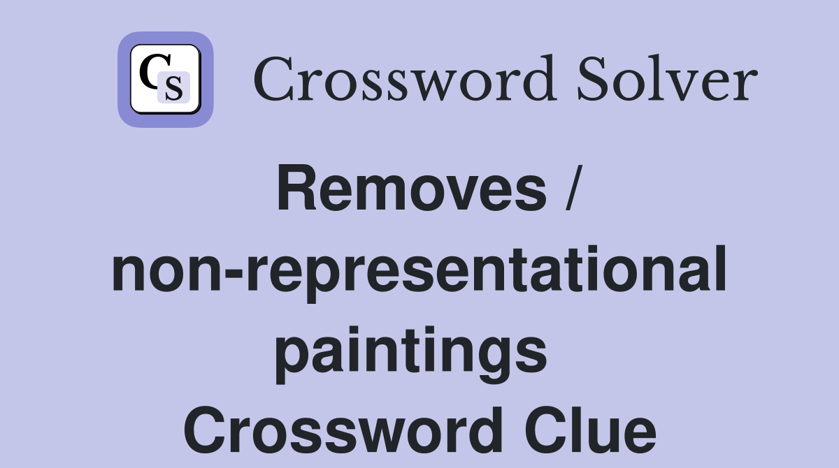 Removes / non-representational paintings  Crossword Clue