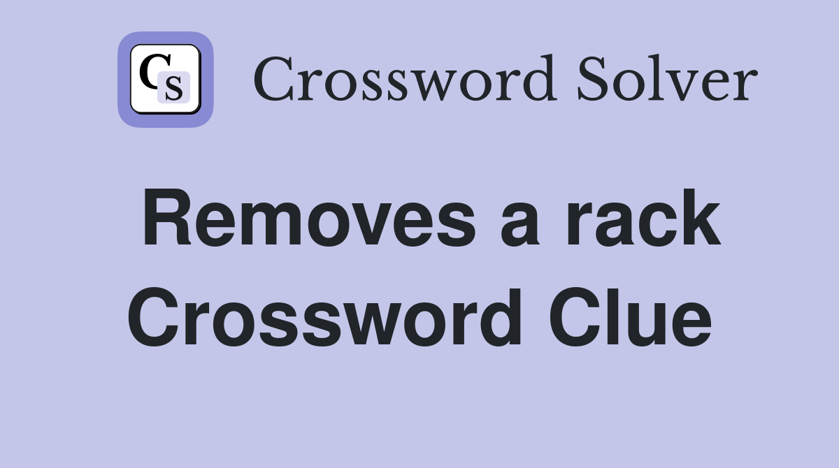 Removes a rack Crossword Clue