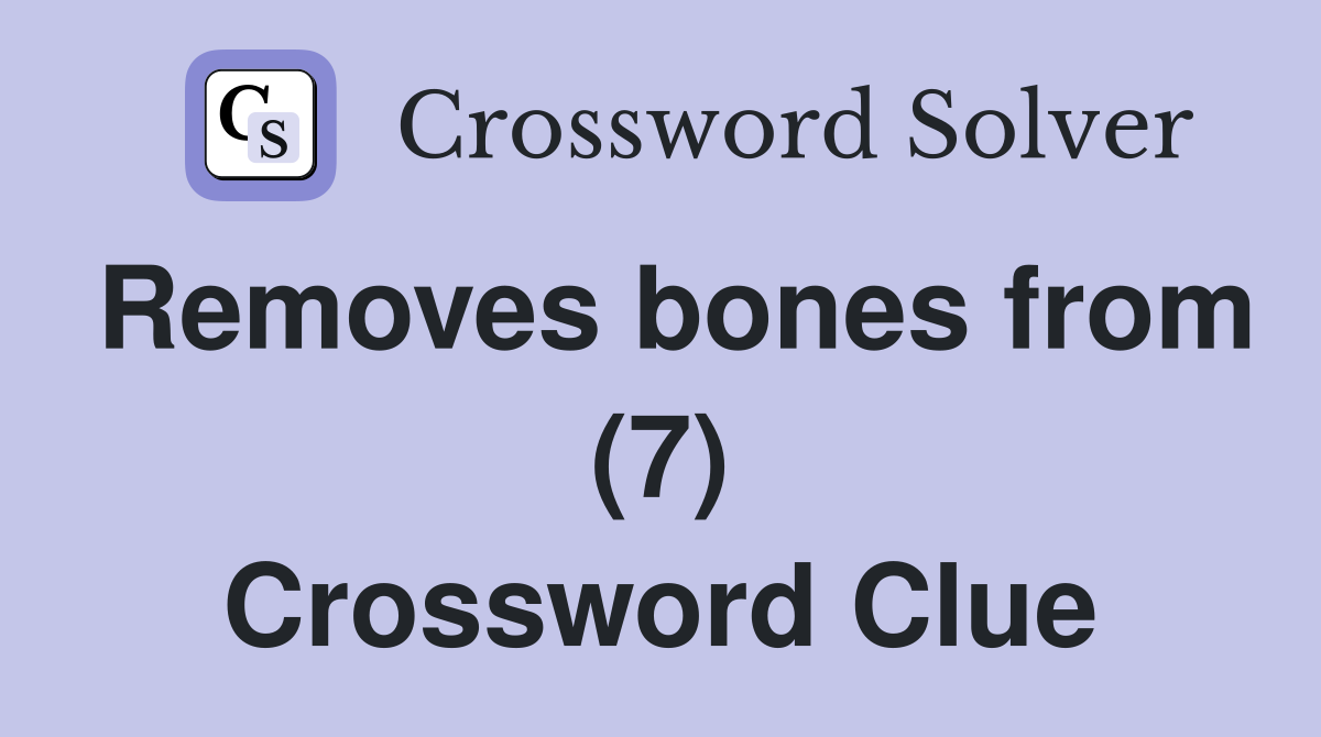 Removes bones from (7) Crossword Clue