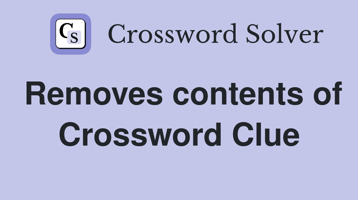 Removes contents of Crossword Clue