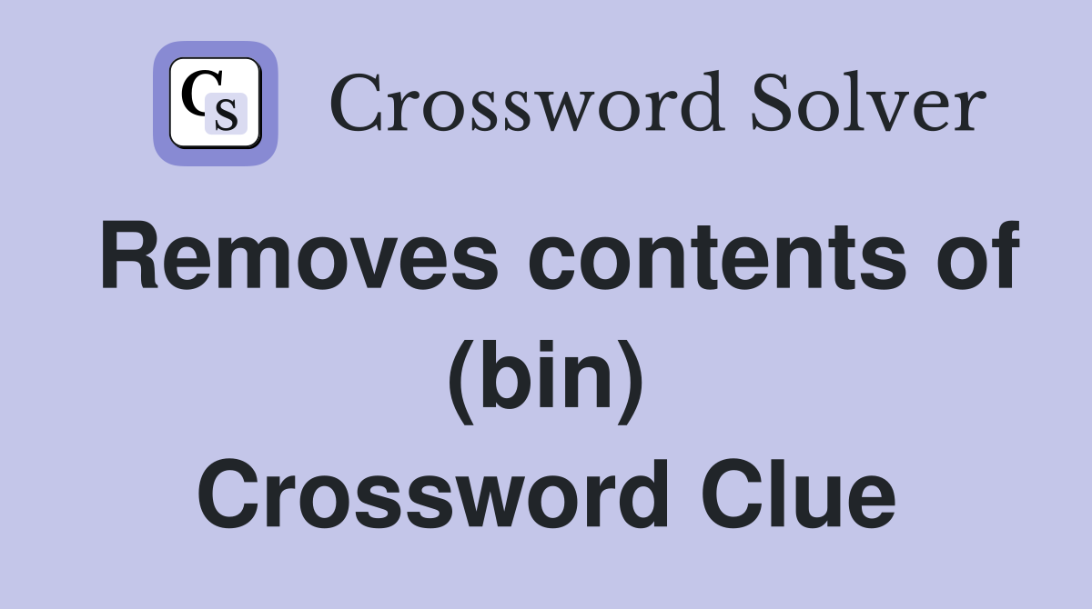 Removes contents of (bin) Crossword Clue