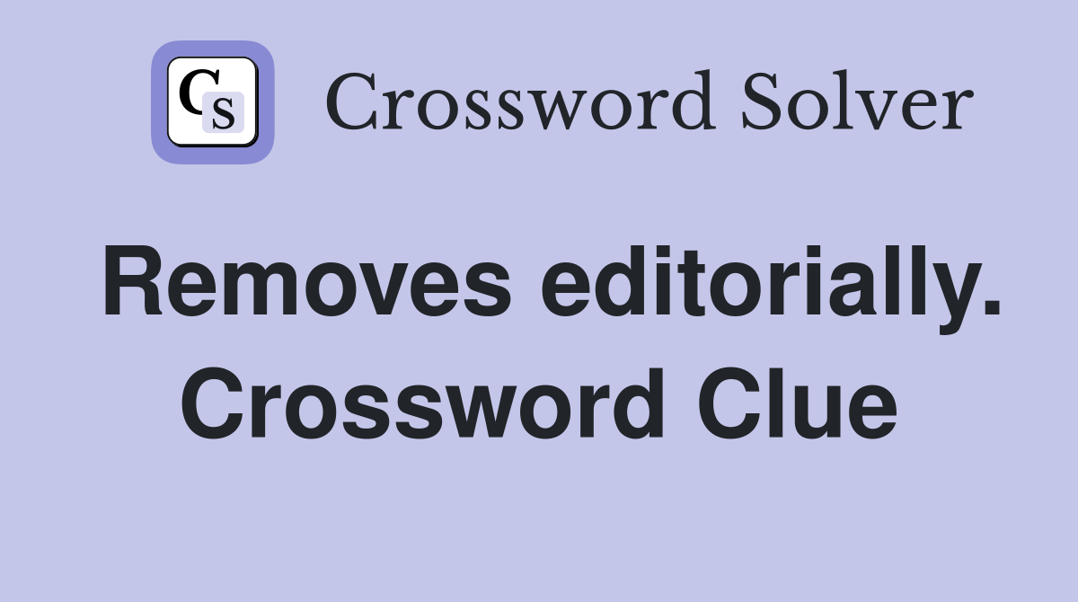Removes editorially. Crossword Clue