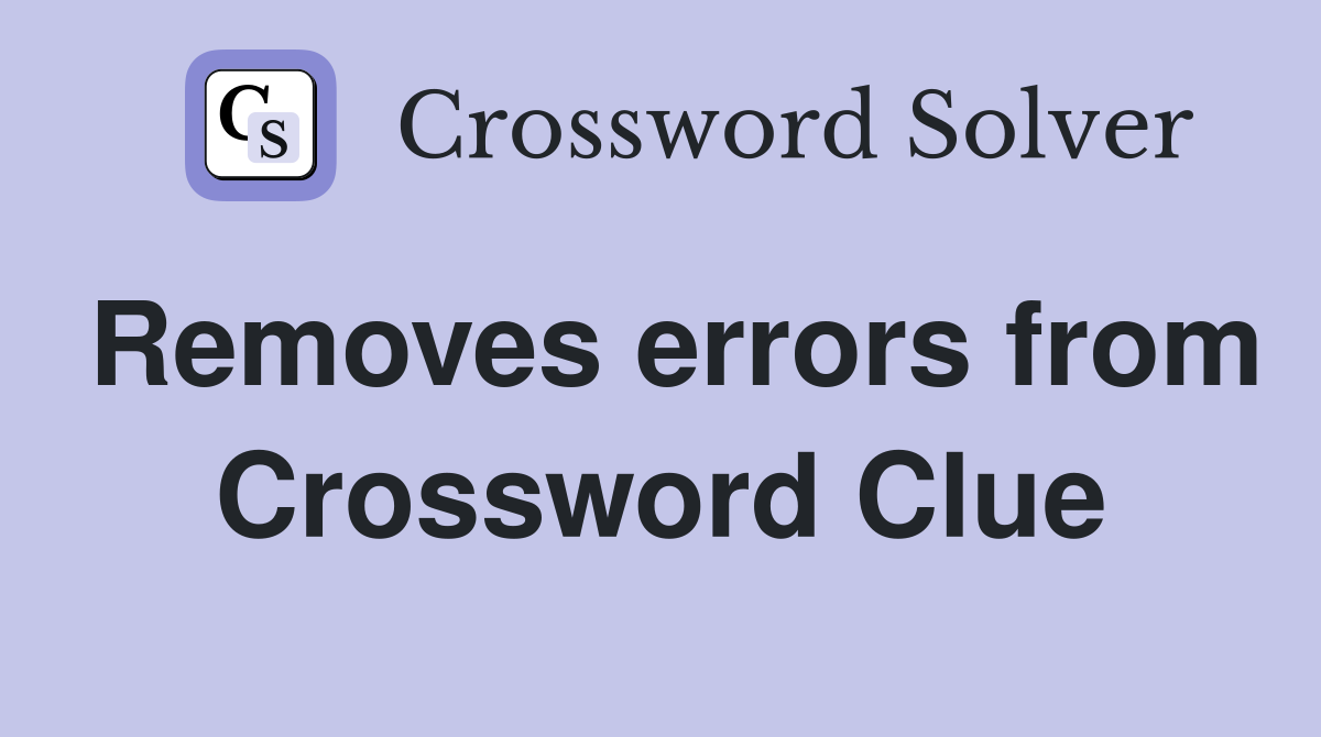 Removes errors from Crossword Clue
