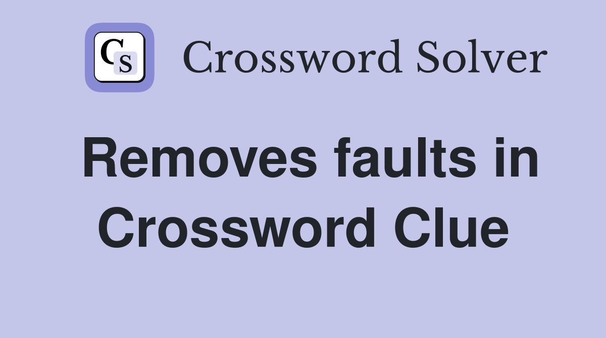 Removes faults in Crossword Clue