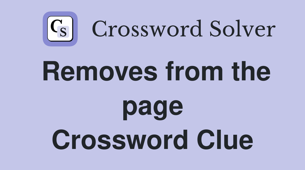 Removes from the page Crossword Clue