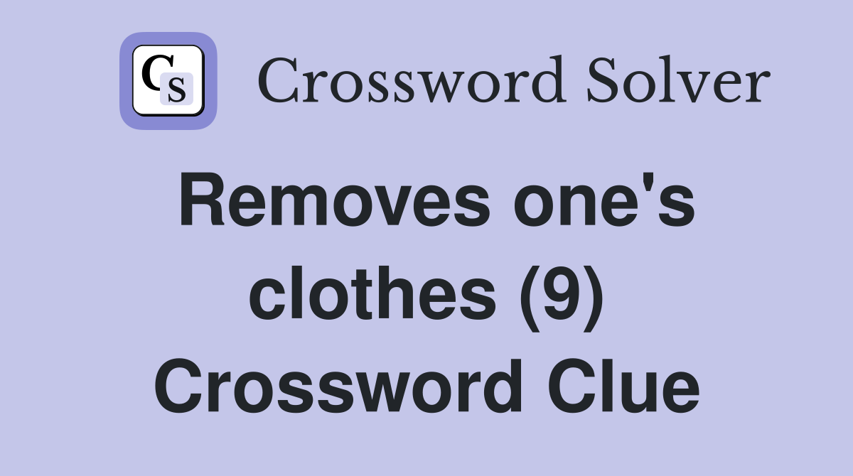 Removes one's clothes (9) Crossword Clue