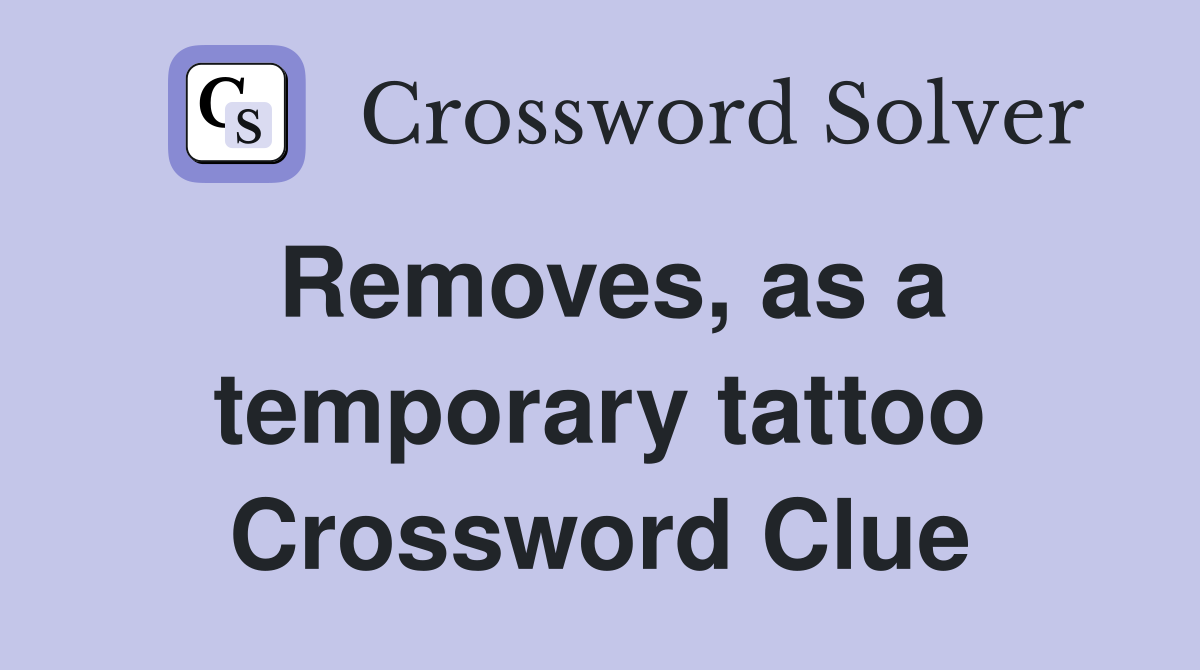 Removes, as a temporary tattoo Crossword Clue
