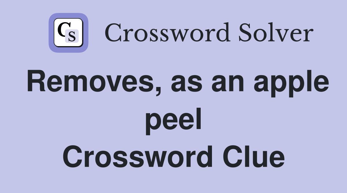 Removes, as an apple peel Crossword Clue