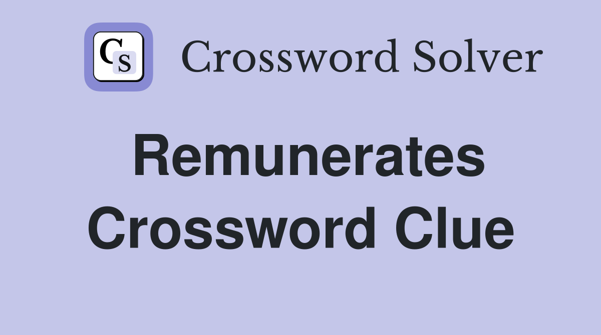 Remunerates Crossword Clue