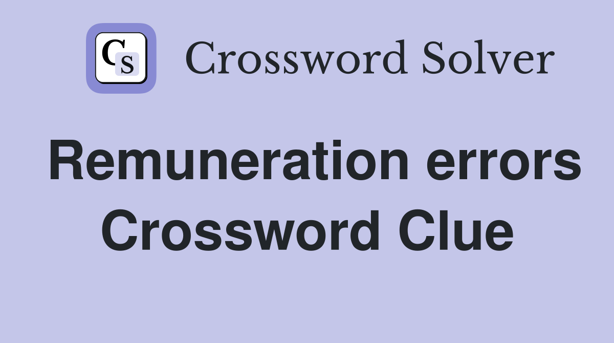 Remuneration errors Crossword Clue