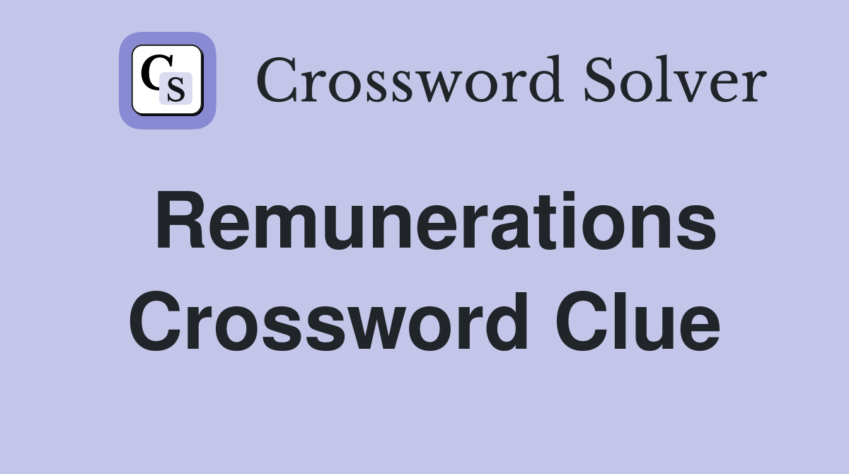 Remunerations Crossword Clue
