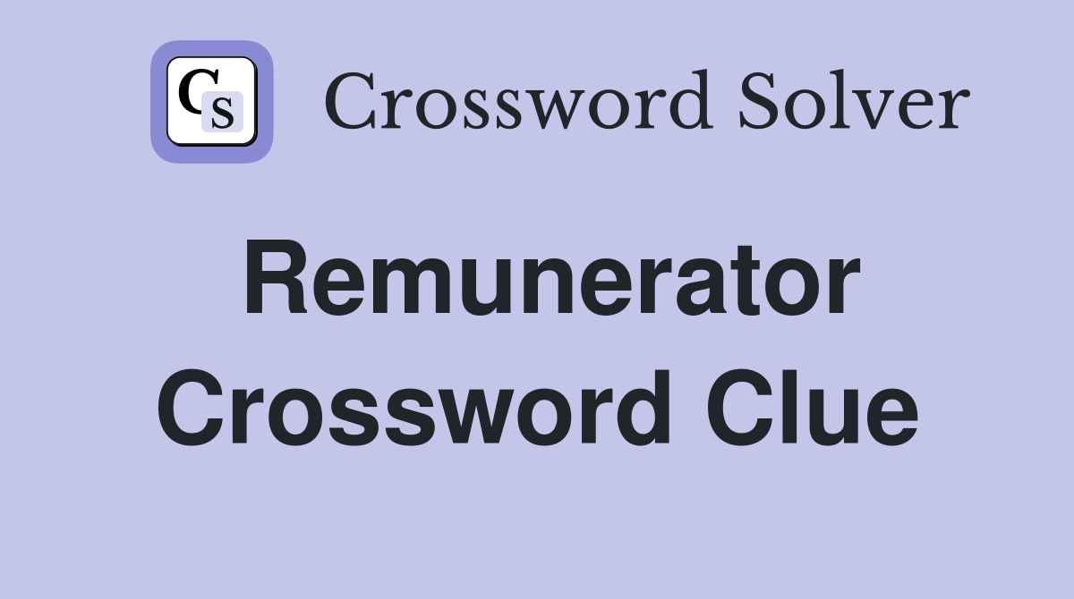 Remunerator Crossword Clue