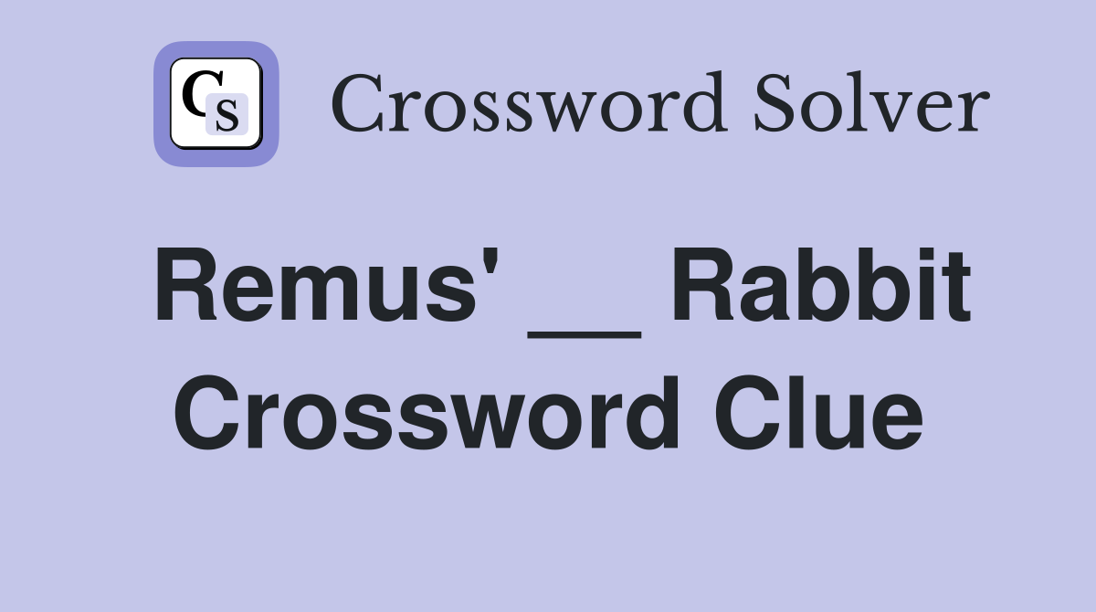 Remus' __ Rabbit Crossword Clue
