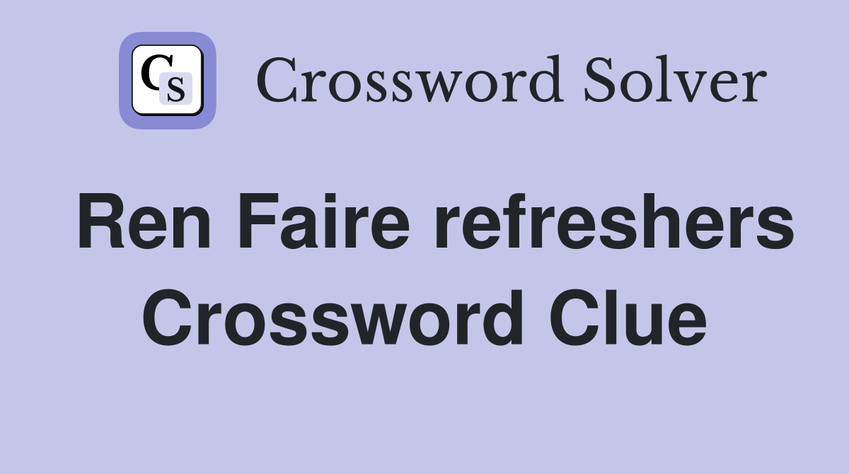 Ren Faire refreshers Crossword Clue