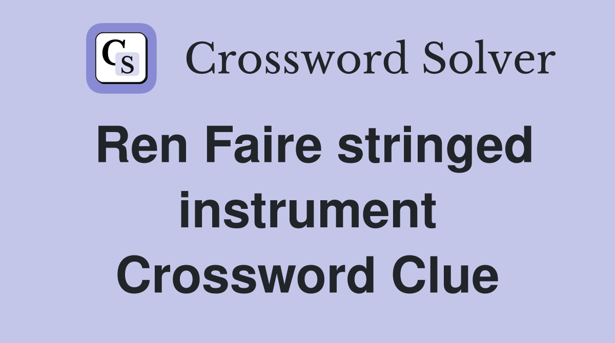 Ren Faire stringed instrument Crossword Clue