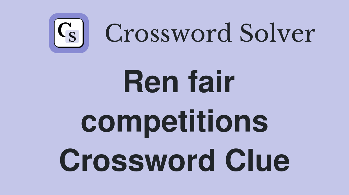 Ren fair competitions Crossword Clue