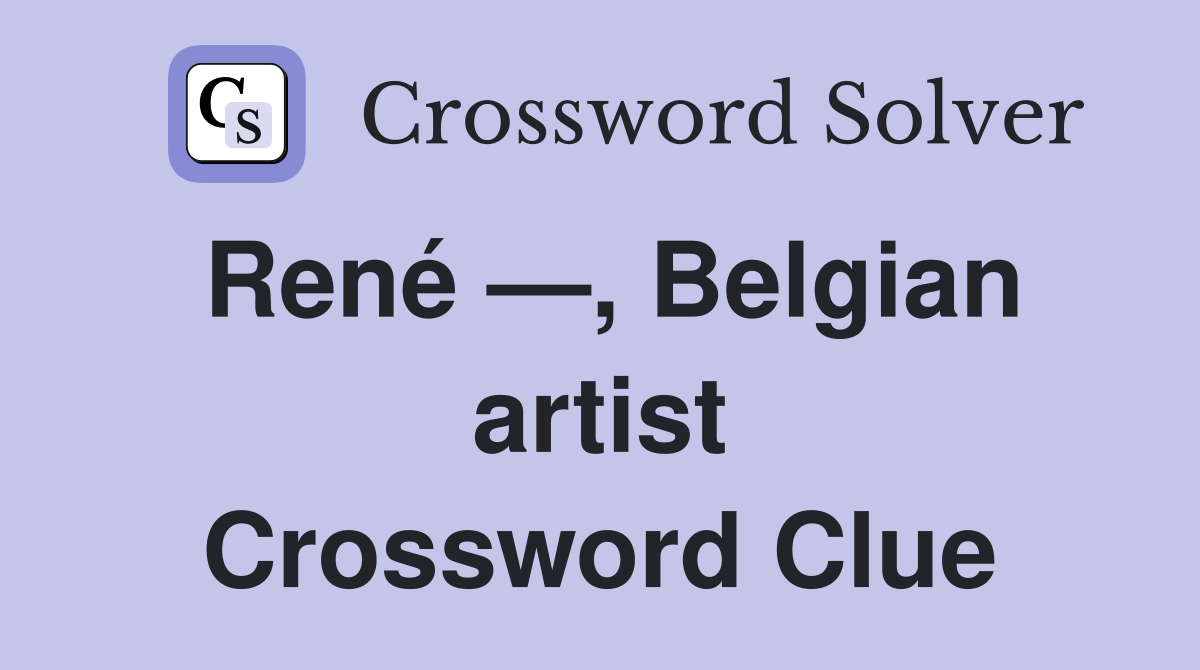René —, Belgian artist Crossword Clue