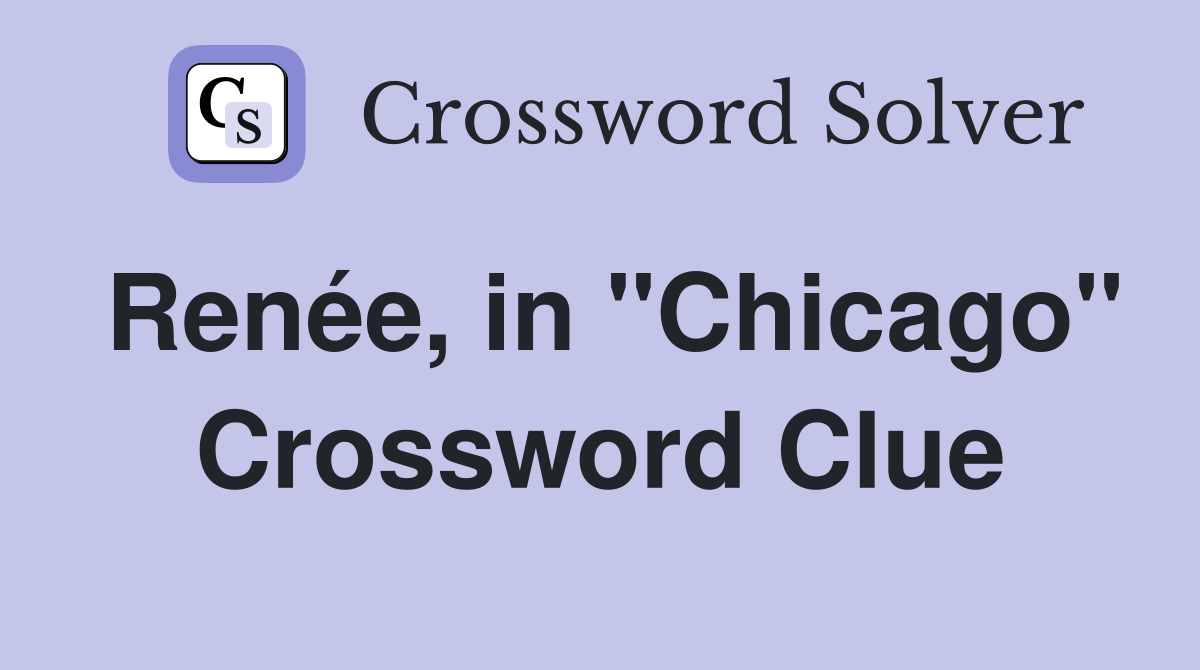 Renée, in "Chicago" Crossword Clue