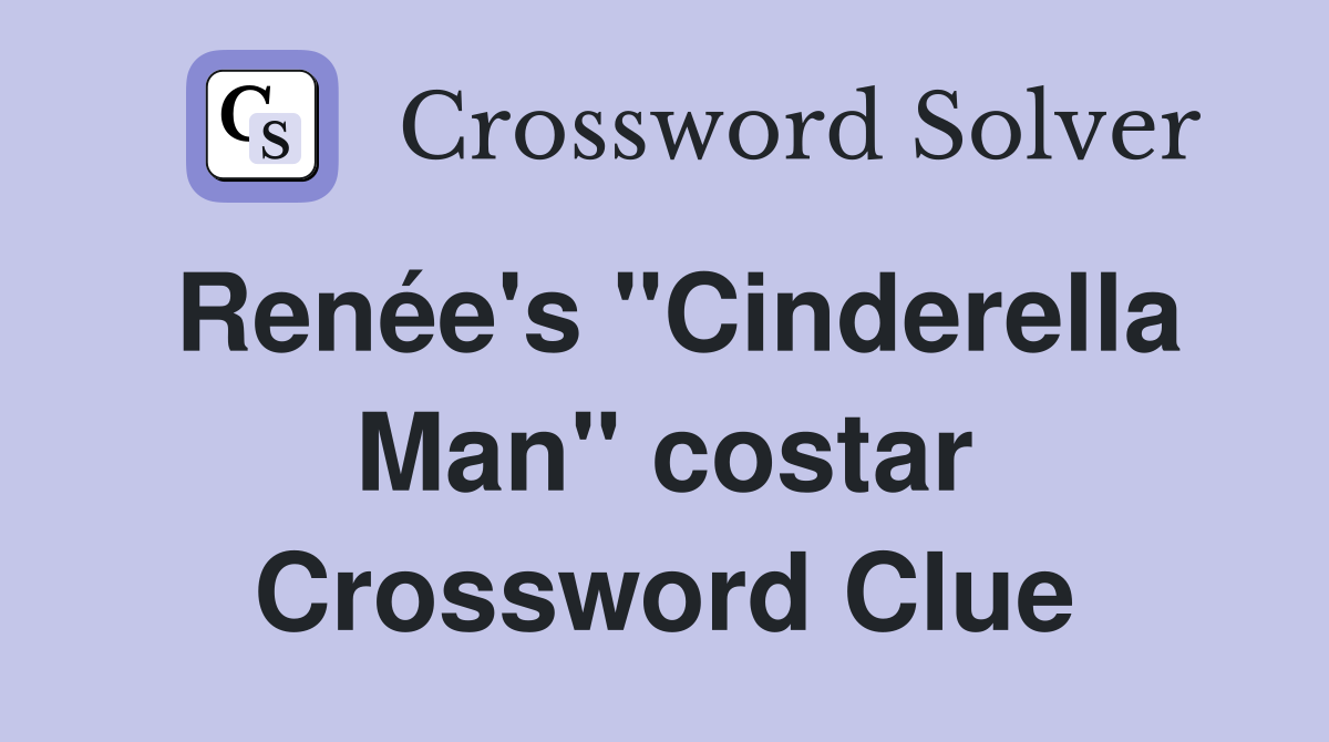 Renée's "Cinderella Man" costar Crossword Clue
