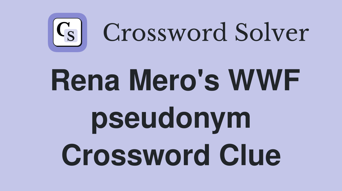 Rena Mero's WWF pseudonym Crossword Clue