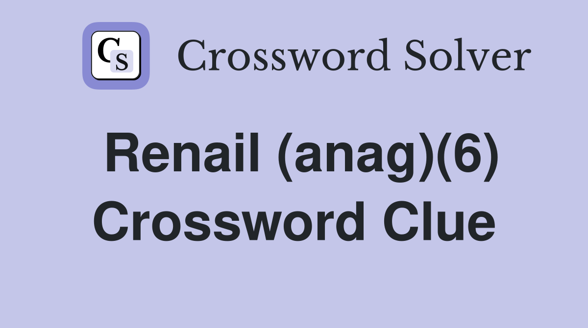 Renail (anag)(6) Crossword Clue