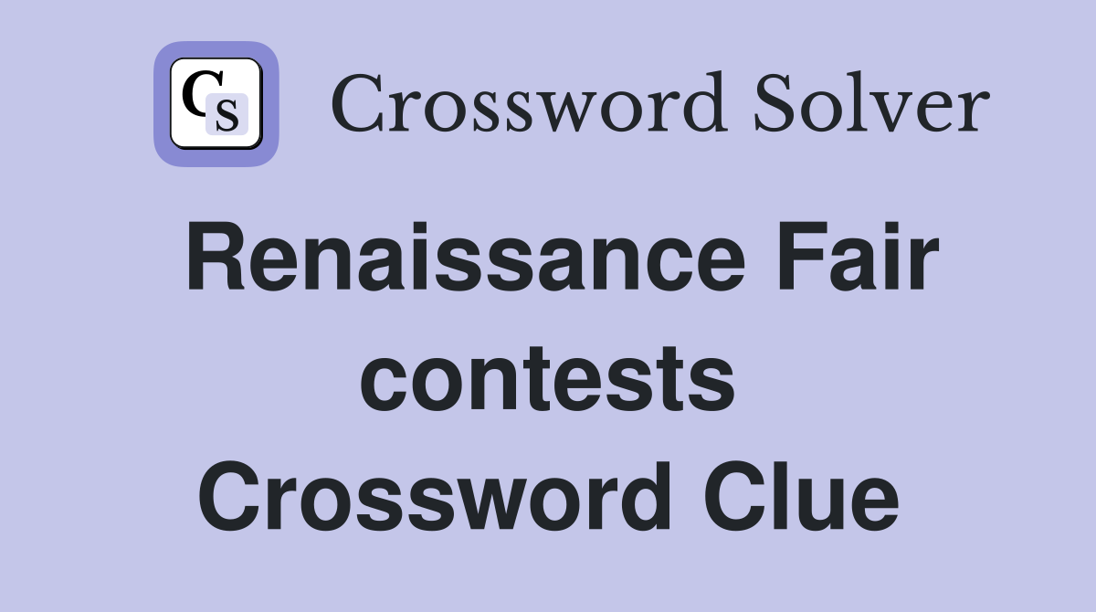 Renaissance Fair contests Crossword Clue