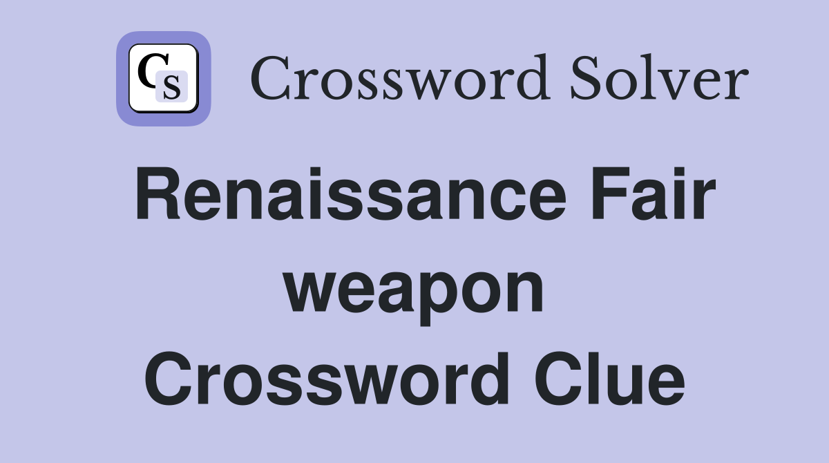 Renaissance Fair weapon Crossword Clue
