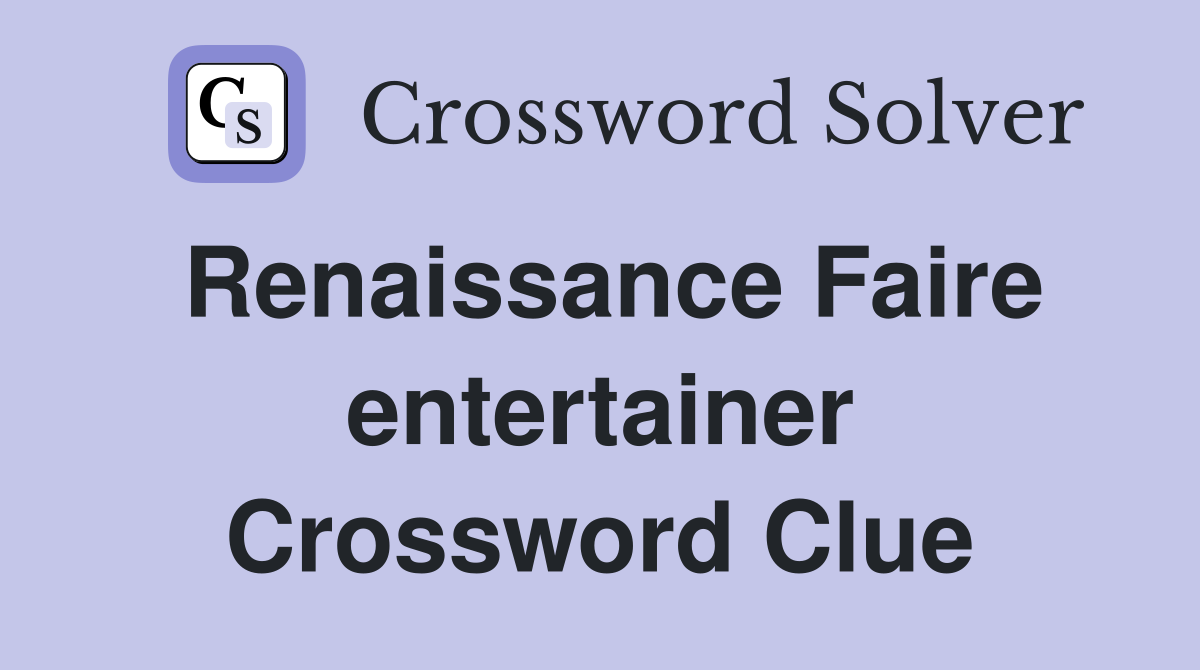 Renaissance Faire entertainer Crossword Clue