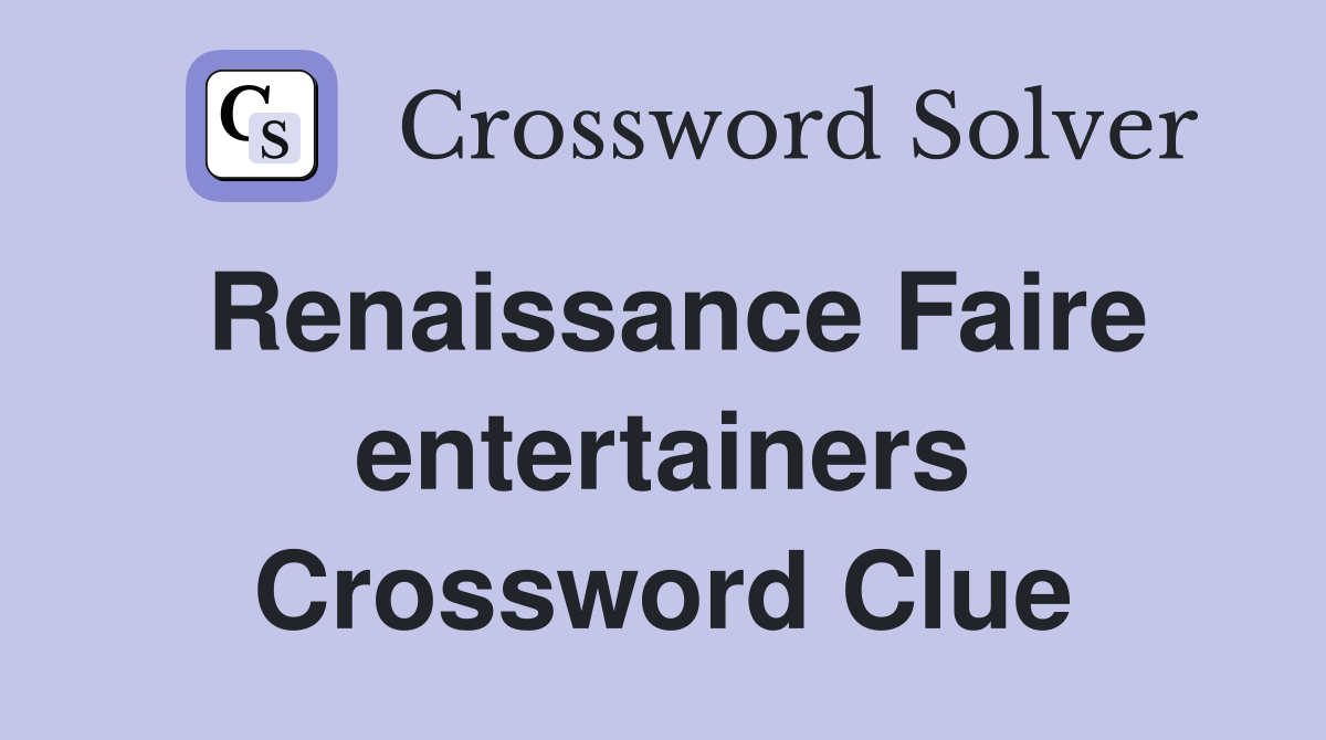 Renaissance Faire entertainers Crossword Clue