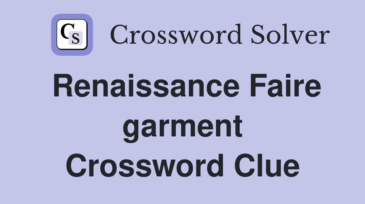 Renaissance Faire garment Crossword Clue