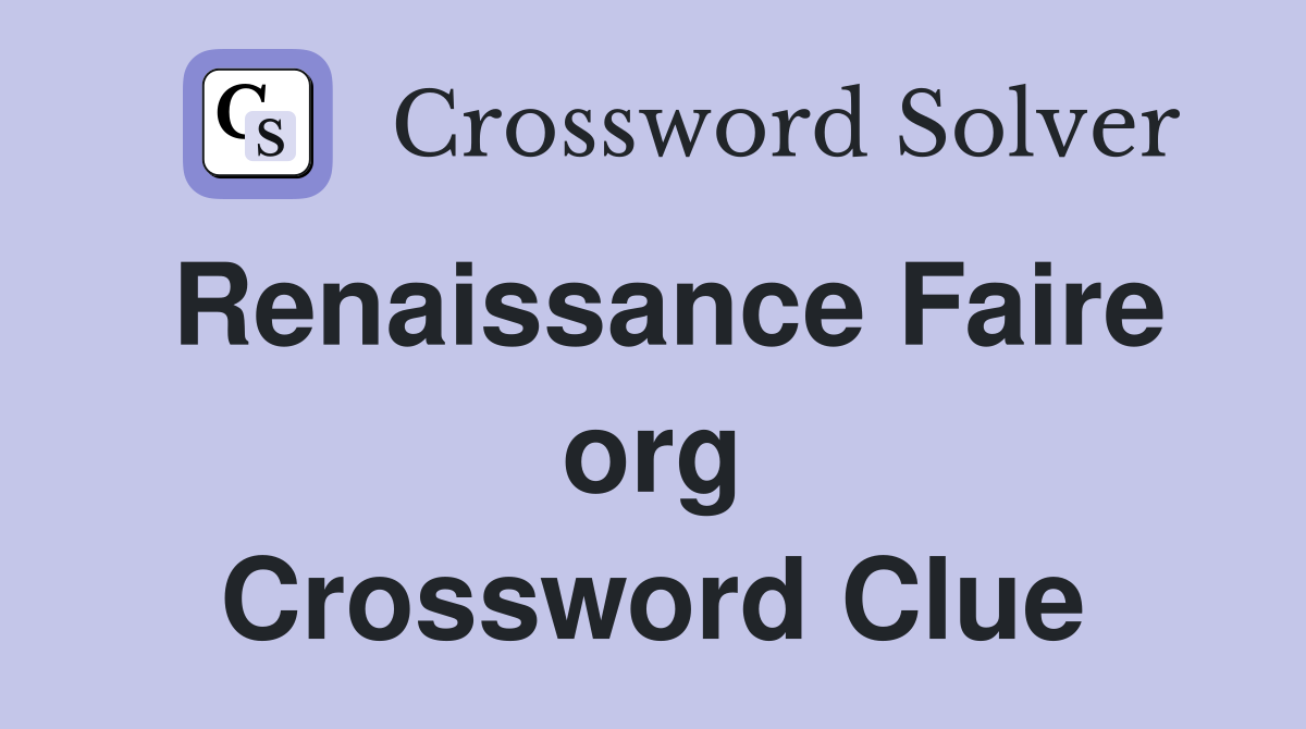 Renaissance Faire org Crossword Clue