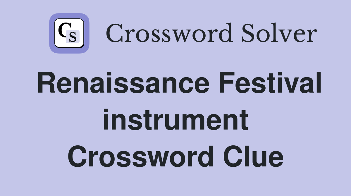 Renaissance Festival instrument Crossword Clue
