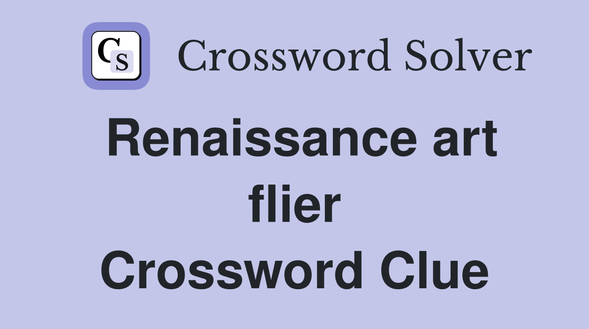 Renaissance art flier Crossword Clue
