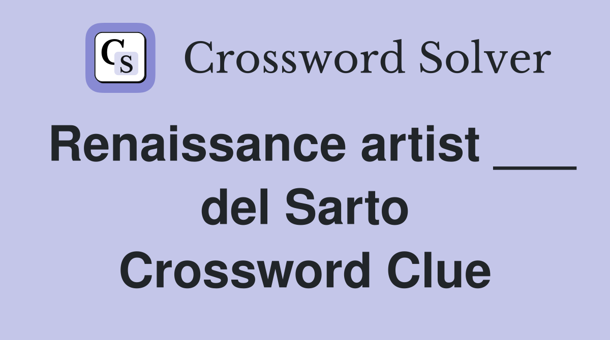 Renaissance artist ___ del Sarto Crossword Clue