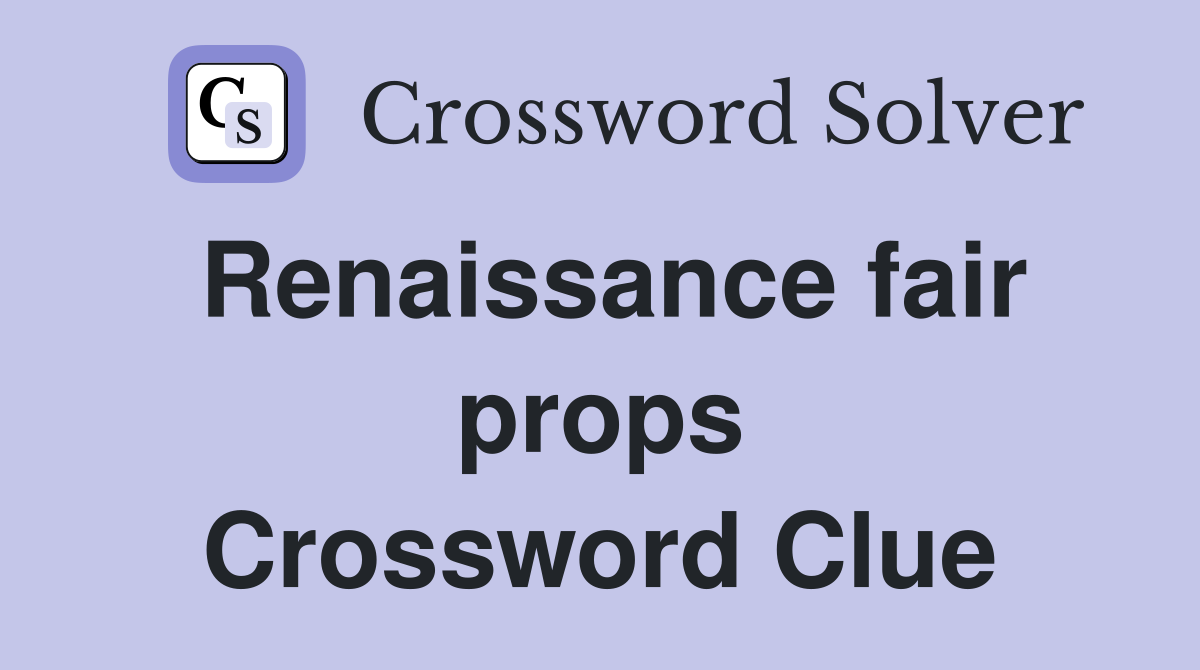 Renaissance fair props Crossword Clue