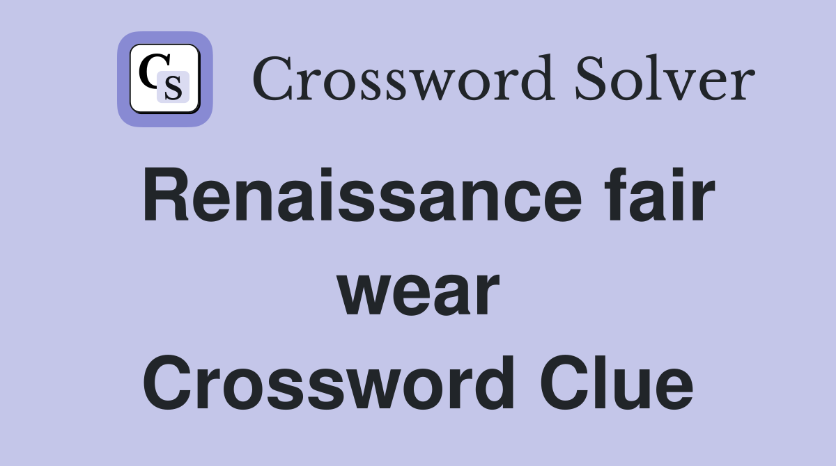 Renaissance fair wear Crossword Clue